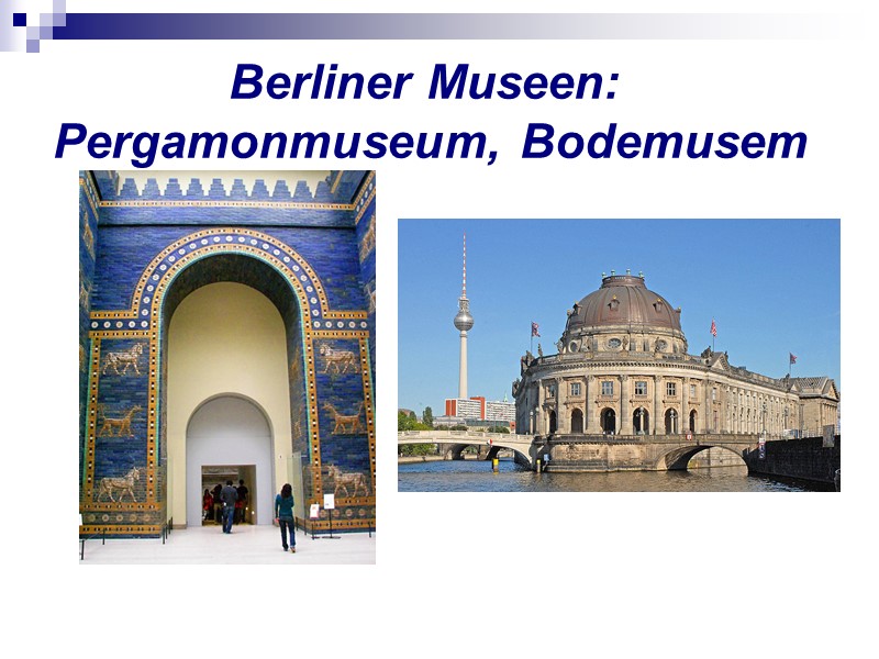 Berliner Museen:   Pergamonmuseum, Bodemusem